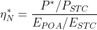 \eta _{N}^{*}=\frac{P^{*}/P_{STC}}{E_{POA}/E_{STC}}